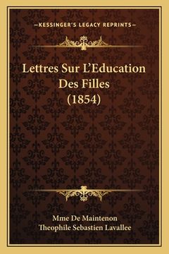 portada Lettres Sur L'Education Des Filles (1854) (en Francés)