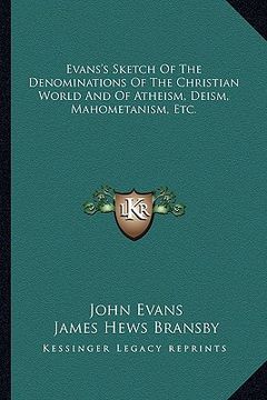 portada evans's sketch of the denominations of the christian world and of atheism, deism, mahometanism, etc. (en Inglés)