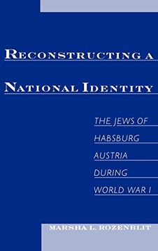 portada Reconstructing a National Identity: The Jews of Habsburg Austria During World war i (Studies in Jewish History) (en Inglés)
