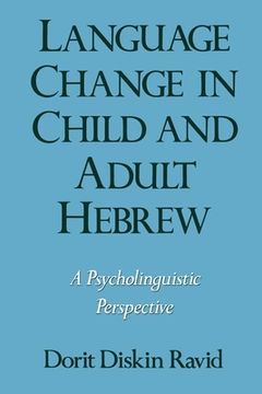 portada Language Change in Child and Adult Hebrew: A Psycholinguistic Perspective (Oxford Studies in Sociolinguistics) 