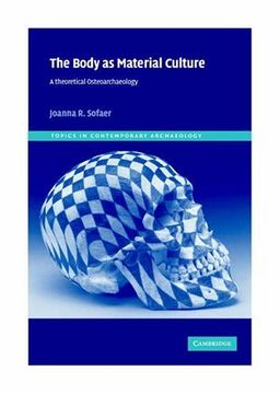 portada The Body as Material Culture Hardback: A Theoretical Osteoarchaeology (Topics in Contemporary Archaeology) (en Inglés)
