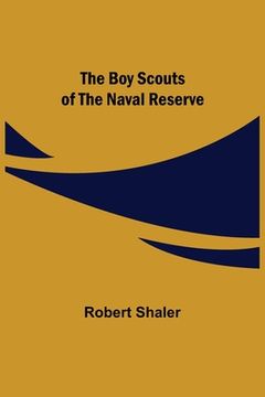 portada The Boy Scouts of the Naval Reserve (in English)