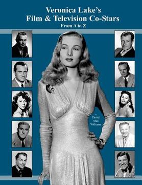 portada Veronica Lake's Film & Television Co-Stars From A to Z (en Inglés)
