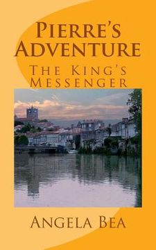 portada Pierre's Adventures: The King's Messenger (in English)