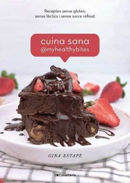 portada Cuina Sana @Myhealthybites: Receptes Sense Gluten, Sense Làctics i Sense Sucre Refinat: 16 (Sensacions) (in Catalá)