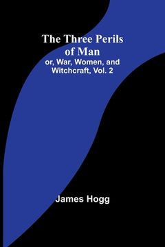 portada The Three Perils of Man; or, War, Women, and Witchcraft, Vol. 2 (en Inglés)