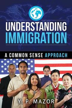 portada Understanding Immigration: A Common Sense Approach (en Inglés)