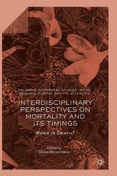 portada Interdisciplinary Perspectives on Mortality and Its Timings: When Is Death?