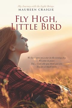 portada Fly High, Little Bird: My Journey With the Light Beings (en Inglés)