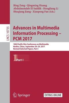 portada Advances in Multimedia Information Processing - Pcm 2017: 18th Pacific-Rim Conference on Multimedia, Harbin, China, September 28-29, 2017, Revised Sel (in English)