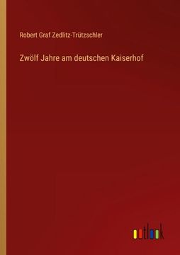 portada Zwölf Jahre am deutschen Kaiserhof (en Alemán)