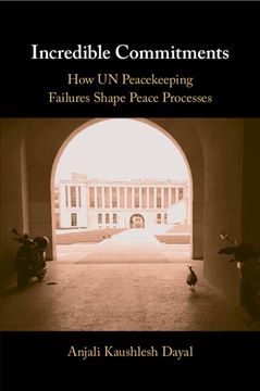 portada Incredible Commitments: How un Peacekeeping Failures Shape Peace Processes (en Inglés)
