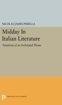 portada Midday in Italian Literature: Variations of an Archetypal Theme (Princeton Legacy Library) (en Inglés)