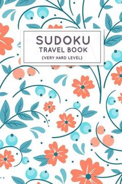 portada Sudoku Travel Book: Very Hard Sudoku Puzzles Book Pocket Sized For Travel