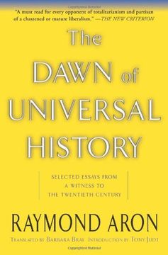 the dawn of universal history,selected essays from a witness of the twentieth century (en Inglés)