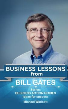 portada Bill Gates: Business Lessons: Fundamental teachings from the richest man in the world. Business lessons applicable to your problem (en Inglés)