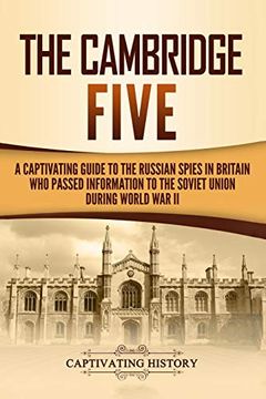 portada The Cambridge Five: A Captivating Guide to the Russian Spies in Britain who Passed Information to the Soviet Union During World war ii (Captivating History) (in English)