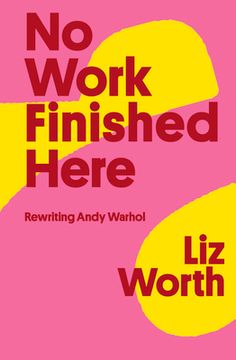 portada No Work Finished Here: Rewriting Andy Warhol (en Inglés)