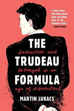 portada The Trudeau Formula – Seduction and Betrayal in an age of Discontent (en Inglés)