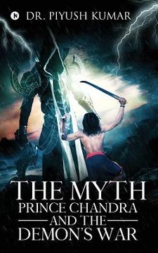 portada The Myth: Prince Chandra and the Demon's War (en Inglés)