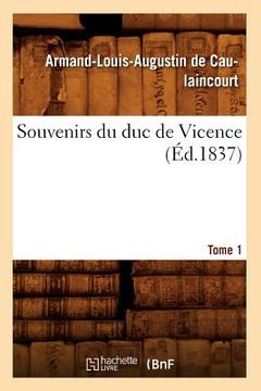 portada Souvenirs Du Duc de Vicence. Tome 1 (Éd.1837) (en Francés)