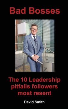 portada Bad Bosses: The 10 Leadership Pitfalls Followers Most Resent (en Inglés)