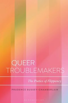 portada Queer Troublemakers: The Poetics of Flippancy (en Inglés)