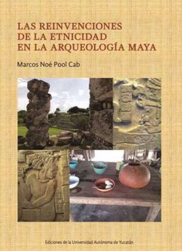 portada Las Reinvenciones de la Etnicidad en la Arqueología Maya (in Spanish)