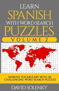 portada Learn Spanish with Word Search Puzzles Volume 2: Learn Spanish Language Vocabulary with 130 Challenging Bilingual Word Find Puzzles for All Ages