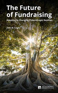 portada The Future of Fundraising: Adapting to Changing Philanthropic Realities: 5 (Fundraising Guides for University Leaders) 