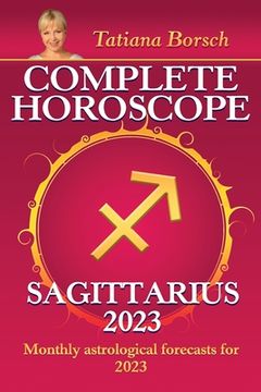portada Complete Horoscope Sagittarius 2023: Monthly astrological forecasts for 2023 (en Inglés)