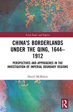 portada China'S Borderlands Under the Qing, 1644–1912: Perspectives and Approaches in the Investigation of Imperial Boundary Regions: 20 (Asian States and Empires) 