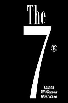portada The 7 Things All Women Must Have: A "For Men Only" Guide to Having Success with Women (in English)