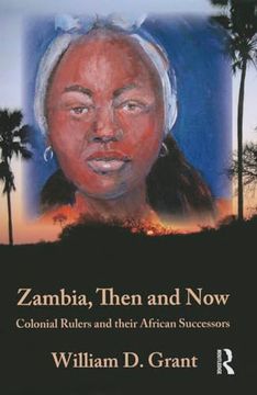 portada Zambia, Then and Now: Colonial Rulers and Their African Successors (en Inglés)
