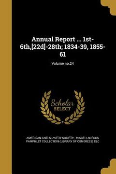 portada Annual Report ... 1st-6th, [22d]-28th; 1834-39, 1855-61; Volume no.24 (in English)
