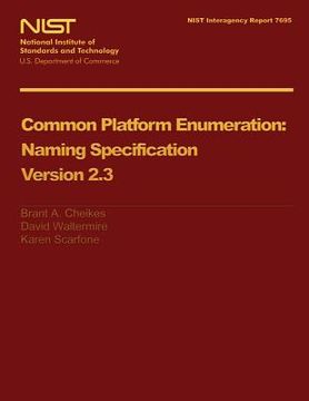 portada NIST Interagency Report 7695: Common Platform Enumeration Naming Specification Version 2.3 (en Inglés)