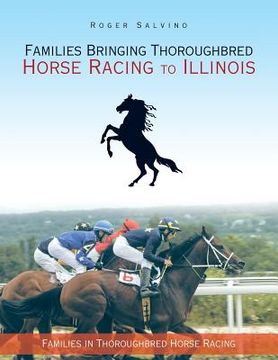 portada Families Bringing Thoroughbred Horse Racing to Illinois: Families in Thoroughbred Horse Racing (en Inglés)