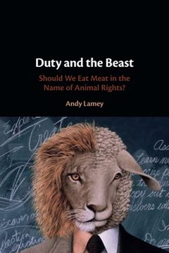 portada Duty and the Beast: Should we eat Meat in the Name of Animal Rights? (en Inglés)