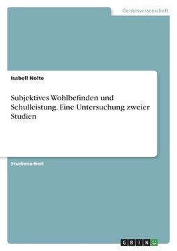portada Subjektives Wohlbefinden und Schulleistung. Eine Untersuchung zweier Studien (in German)