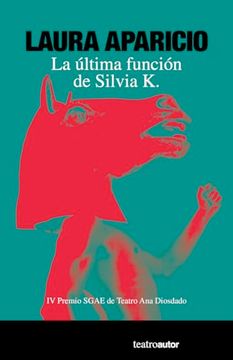 portada La Ultima Funcion de Silvia k. ((Iv Premio Sgae de Teatro ana Diosdado)