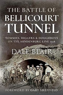 portada The Battle of Bellicourt Tunnel: Tommies, Diggers and Doughboys on the Hindenburg Line, 1918 (en Inglés)