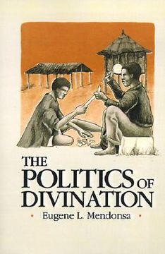portada the politics of divination: a processual view of reactions to illness and deviance among the sisala of northern ghana (en Inglés)