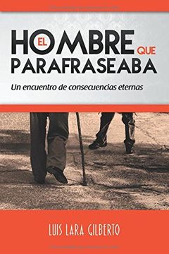 portada El Hombre que Parafraseaba: Un Encuentro de Consecuencias Eternas (in Spanish)