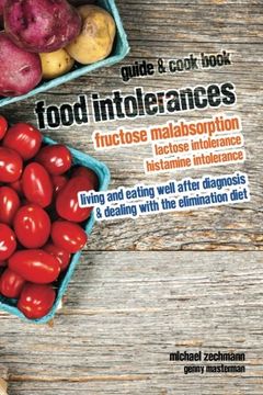 portada Food Intolerances: Fructose Malabsorption, Lactose and Histamine Intolerance: living and eating well after diagnosis & dealing with the elimination diet (en Inglés)