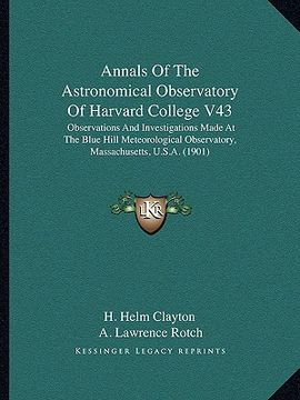 portada annals of the astronomical observatory of harvard college v43: observations and investigations made at the blue hill meteorological observatory, massa (en Inglés)