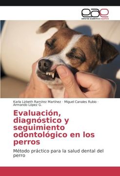 portada Evaluación, diagnóstico y seguimiento odontológico en los perros: Método práctico para la salud dental del perro