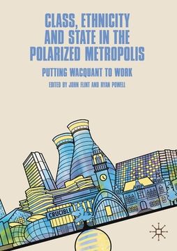 portada Class, Ethnicity and State in the Polarized Metropolis: Putting Wacquant to Work (en Inglés)