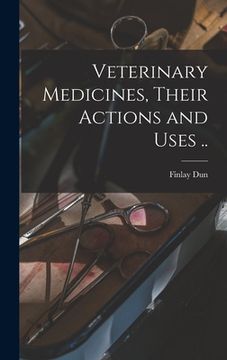 portada Veterinary Medicines, Their Actions and Uses .. (in English)