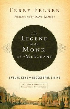 The Legend of the Monk and the Merchant: Twelve Keys to Successful Living (en Inglés)