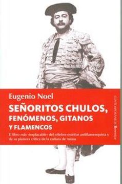 portada Señoritos, Chulos, Fenómenos, Gitanos Y Flamencos: 1 (Contemporaneos)